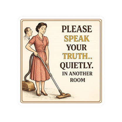 Please Speak Your Truth Quietly In Another Room Funny Sticker