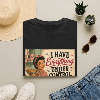 I Have Everything Under Control Don't Touch My Kitchen T-Shirt