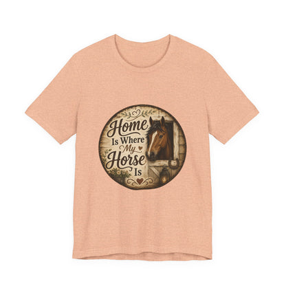 Home Is Where My Horse Is Equestrian T-Shirt