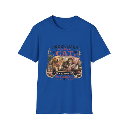 I Work Hard So My Cat Can Ignore Me In Comfort Funny Pet T-Shirt