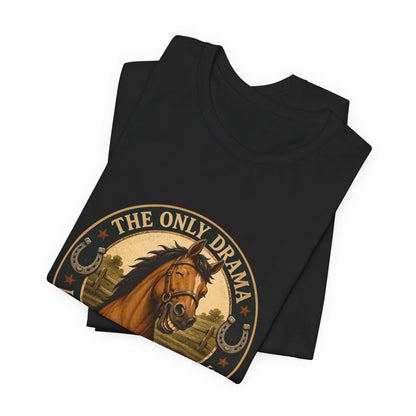 The Only Drama I Enjoy Is In The Pasture Funny Horse T-Shirt