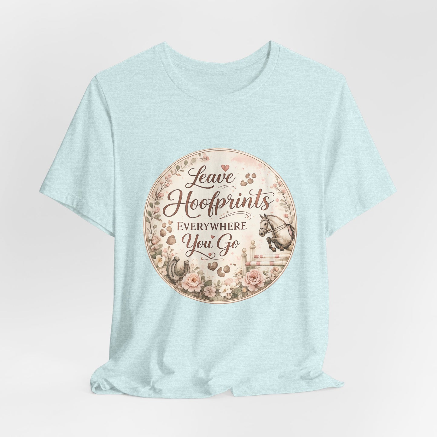 Leave Hoofprints Everywhere You Go T-Shirt