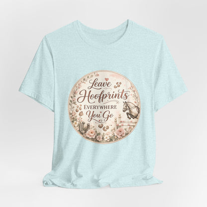 Leave Hoofprints Everywhere You Go T-Shirt