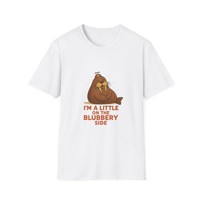 I'm a Little on the Blubbery Side Funny Walrus T-Shirt