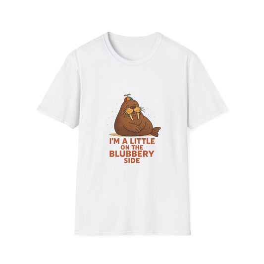 I'm a Little on the Blubbery Side Funny Walrus T-Shirt