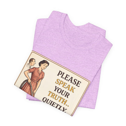 Please Speak Your Truth Quietly In Another Room Funny Retro Style T-Shirt
