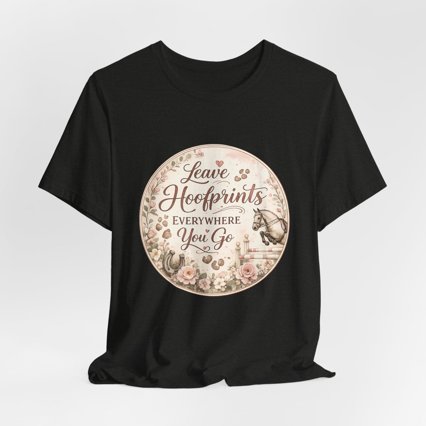Leave Hoofprints Everywhere You Go T-Shirt