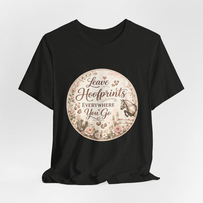 Leave Hoofprints Everywhere You Go T-Shirt