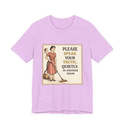 Please Speak Your Truth Quietly In Another Room Funny Retro Style T-Shirt