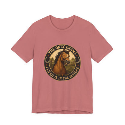 The Only Drama I Enjoy Is In The Pasture Funny Horse T-Shirt