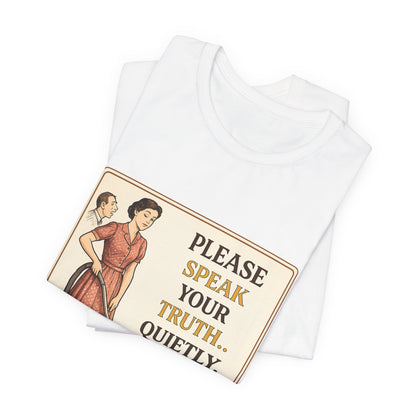 Please Speak Your Truth Quietly In Another Room Funny Retro Style T-Shirt
