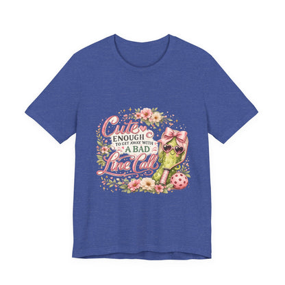 Cute Enough to Get Away with a Bad Line Call Funny Pickleball T-Shirt
