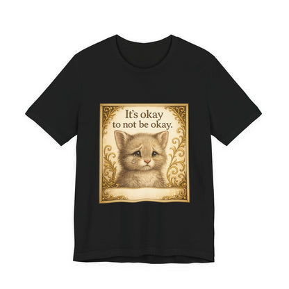It's Okay To Not Be Okay Kitten Mental Health T-Shirt