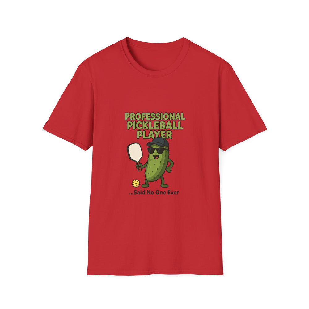 Professional Pickleball Player… Said No One Ever Funny T-Shirt