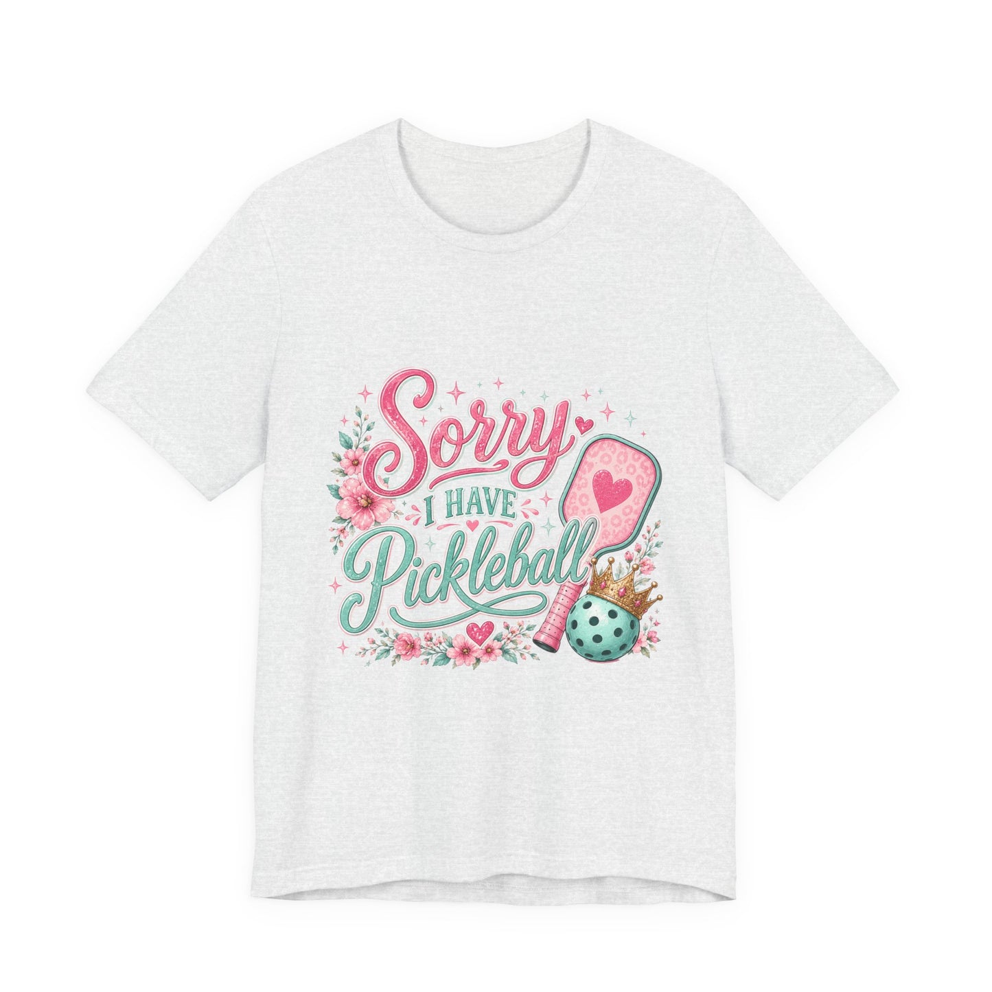 Sorry I Have Pickleball Tee — Cute Floral Pickleball T‑Shirt for Players