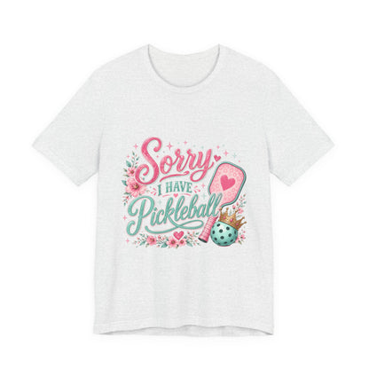 Sorry I Have Pickleball Tee — Cute Floral Pickleball T‑Shirt for Players