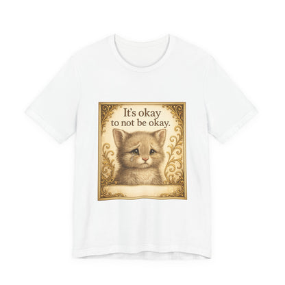 It's Okay To Not Be Okay Kitten Mental Health T-Shirt