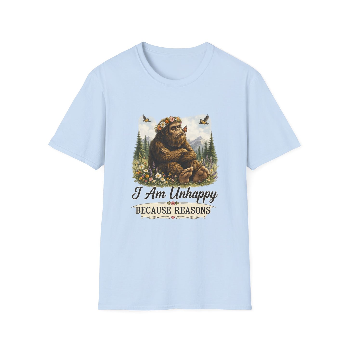 I Am Unhappy Because Reasons Funny Bigfoot T-Shirt