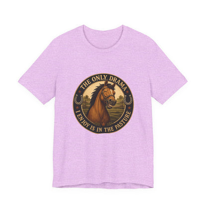 The Only Drama I Enjoy Is In The Pasture Funny Horse T-Shirt