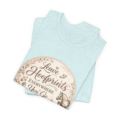 Leave Hoofprints Everywhere You Go T-Shirt
