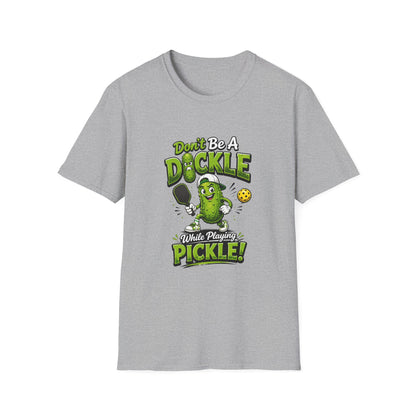 Don't Be a Dickle While Playing Pickle Funny Pickleball T-Shirt