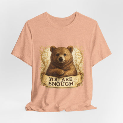 You Are Enough Bear Motivational T-Shirt