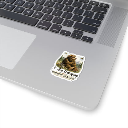 I Am Unhappy Because Reasons Bigfoot Sticker