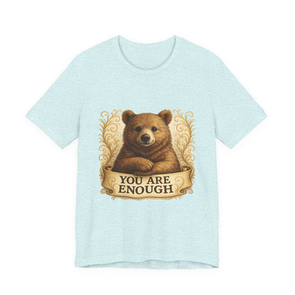 You Are Enough Bear Motivational T-Shirt