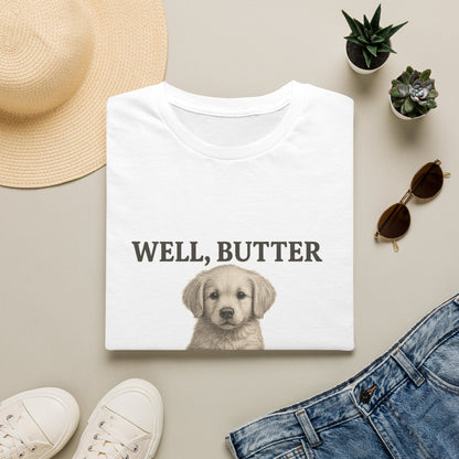 Well Butter My Biscuits Funny Puppy T-Shirt