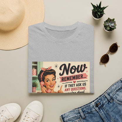 Now Remember If They Ask Questions You're Deaf T-Shirt