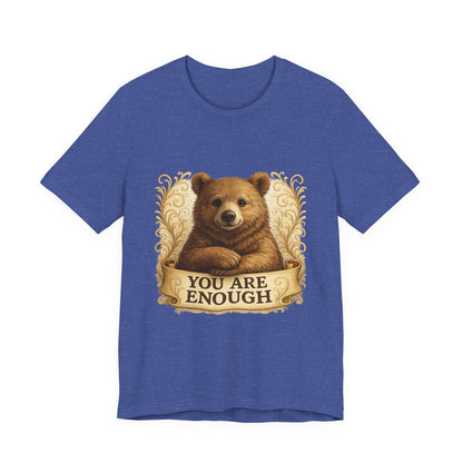 You Are Enough Bear Motivational T-Shirt