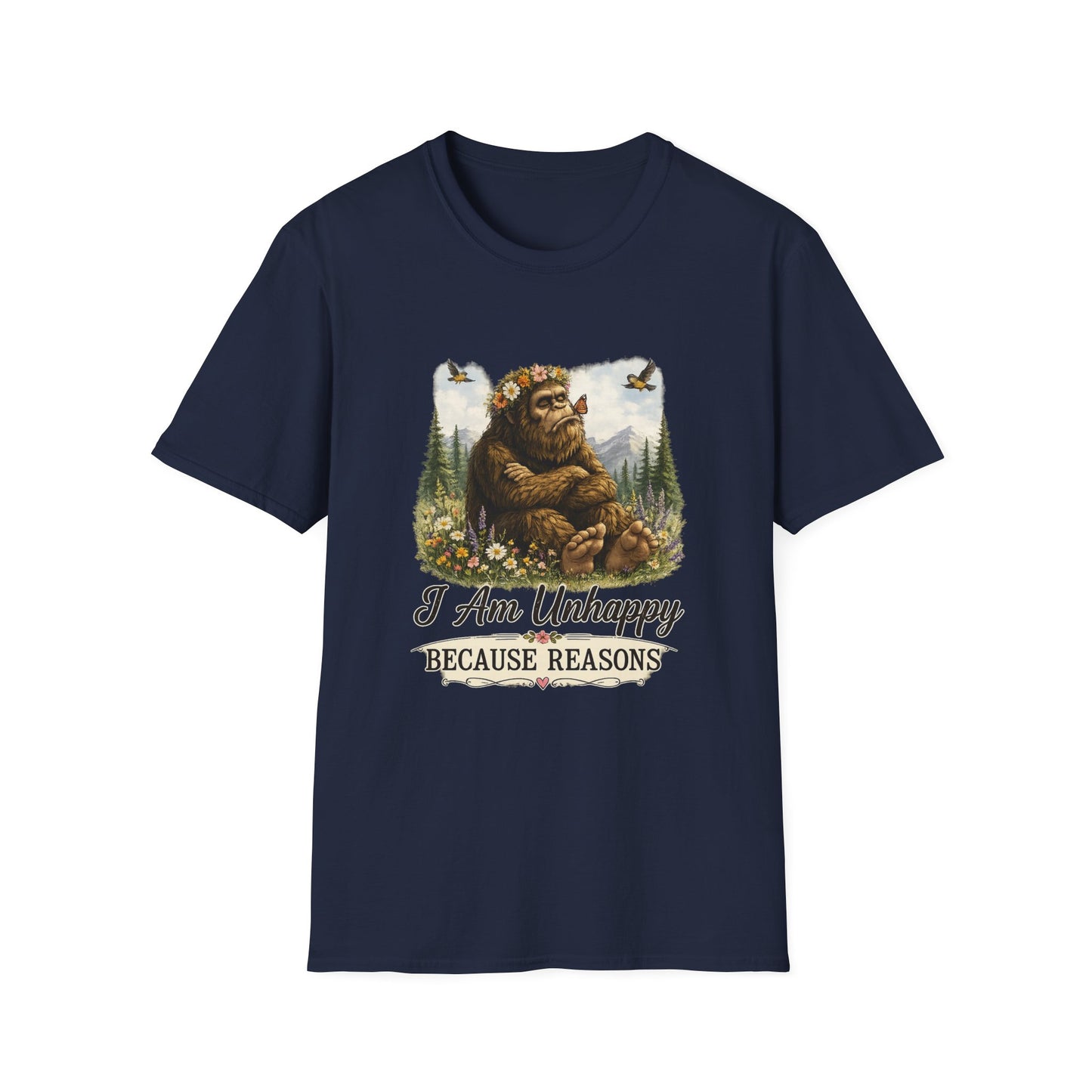 I Am Unhappy Because Reasons Funny Bigfoot T-Shirt