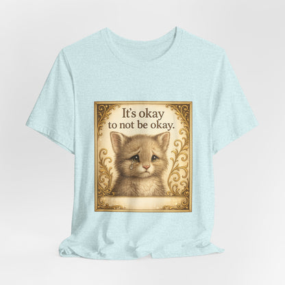 It's Okay To Not Be Okay Kitten Mental Health T-Shirt