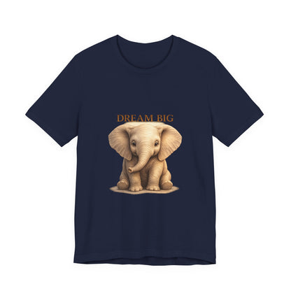 Dream Big Elephant T-Shirt — Cute Baby Elephant Graphic Tee