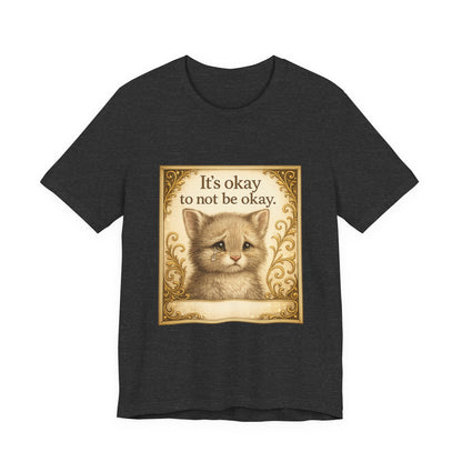 It's Okay To Not Be Okay Kitten Mental Health T-Shirt