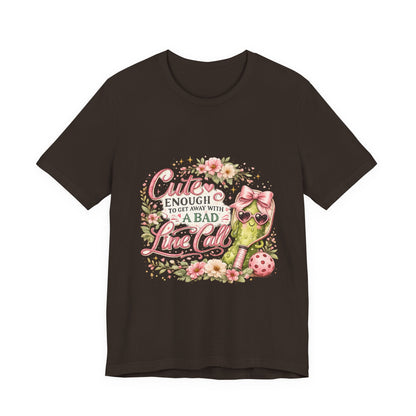 Cute Enough to Get Away with a Bad Line Call Funny Pickleball T-Shirt