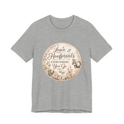 Leave Hoofprints Everywhere You Go T-Shirt