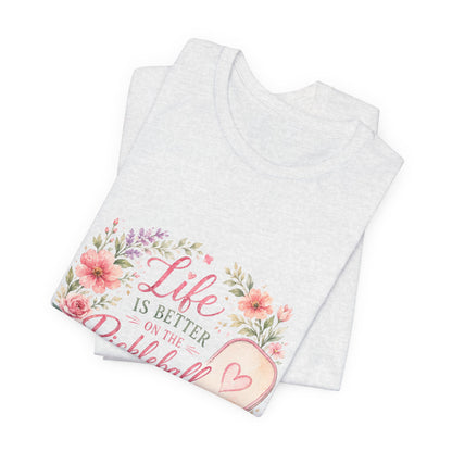 Life is Better on the Pickleball Court T-Shirt