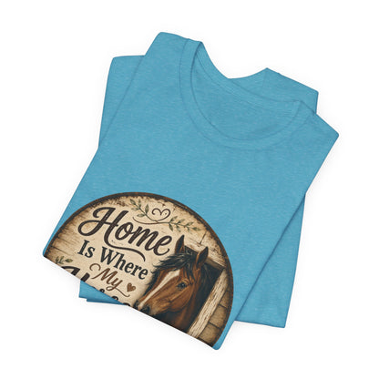 Home Is Where My Horse Is Equestrian T-Shirt
