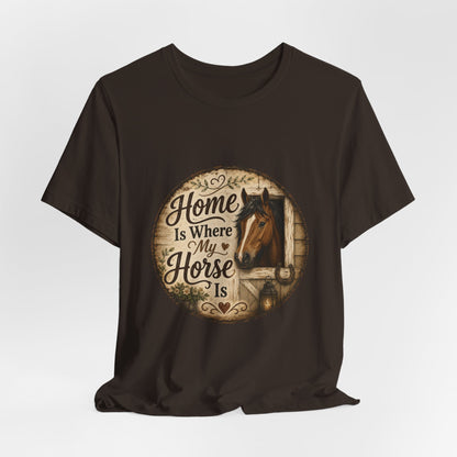 Home Is Where My Horse Is Equestrian T-Shirt