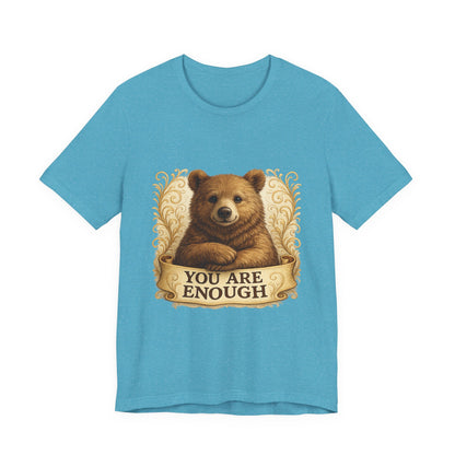 You Are Enough Bear Motivational T-Shirt