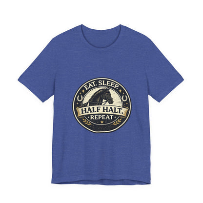 Eat Sleep Half Halt Repeat T-Shirt — Equestrian Horse Riding Tee