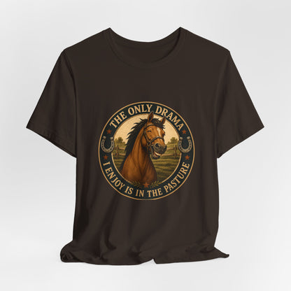 The Only Drama I Enjoy Is In The Pasture Funny Horse T-Shirt