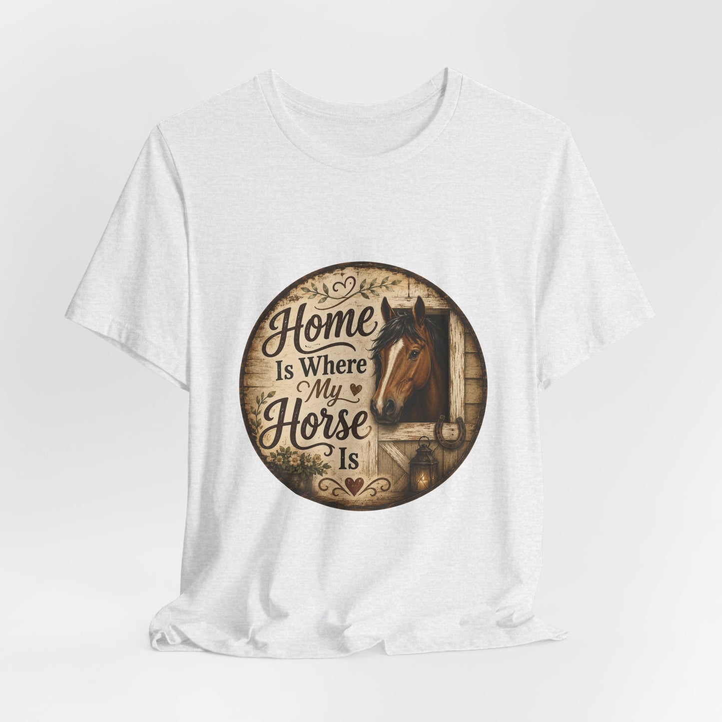 Home Is Where My Horse Is Equestrian T-Shirt