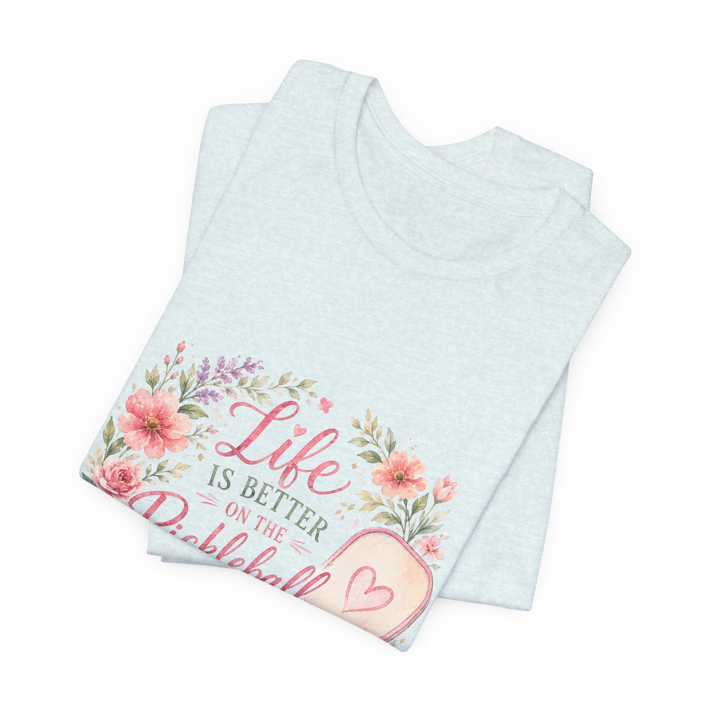 Life is Better on the Pickleball Court T-Shirt