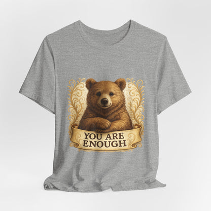 You Are Enough Bear Motivational T-Shirt