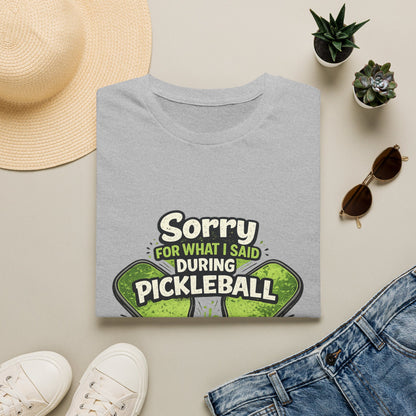 Pickleball T-Shirt — “Sorry For What I Said During Pickleball” Funny Sports Tee
