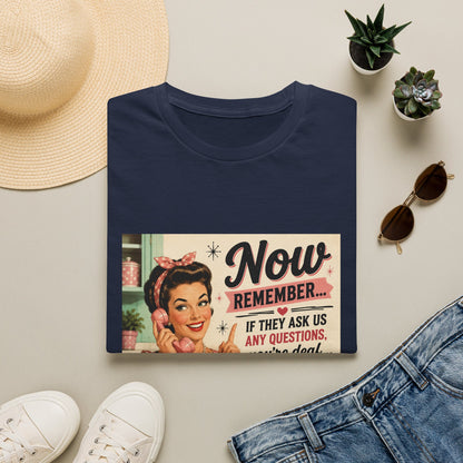 Now Remember If They Ask Questions You're Deaf T-Shirt