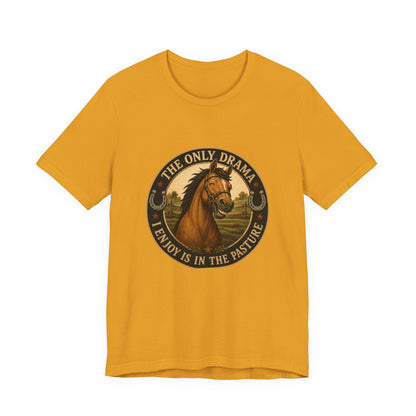 The Only Drama I Enjoy Is In The Pasture Funny Horse T-Shirt
