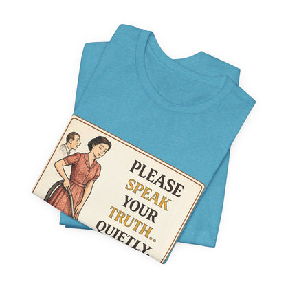Please Speak Your Truth Quietly In Another Room Funny Retro Style T-Shirt